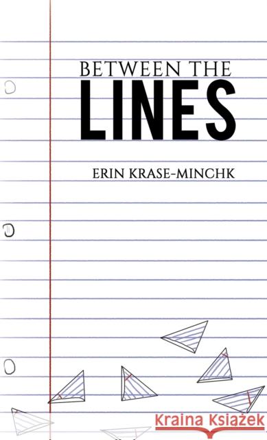 Between the Lines Erin Krase-Minchk 9798886932676 Austin Macauley Publishers LLC