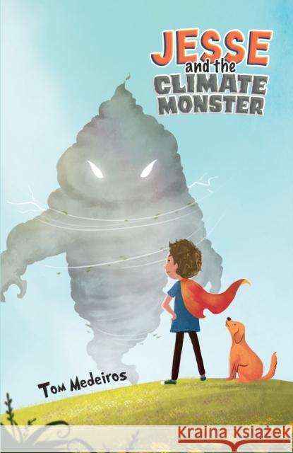 Jesse and the Climate Monster Tom Medeiros 9798886933390