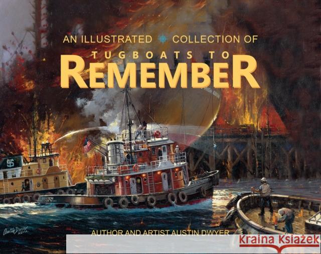 Tugboats to Remember Austin Dwyer 9798886936933 Austin Macauley Publishers