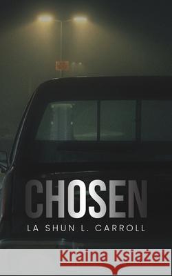 Chosen La Shun L. Carroll 9798886937695 Austin Macauley Publishers LLC
