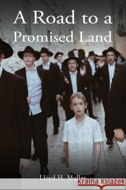 Road to a Promised Land Lloyd H Muller 9798886937992