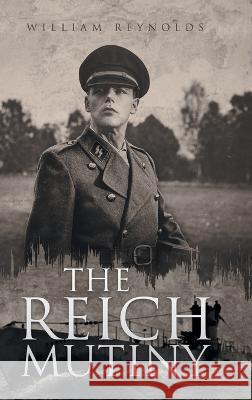 The Reich Mutiny William Reynolds   9798887030227 Litprime Solutions