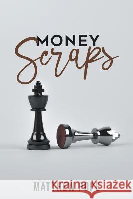Money Scraps Matthew Pope   9798887030296 Litprime Solutions
