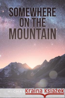Somewhere on the Mountain Michael F Novosad   9798887030739 Litprime Solutions