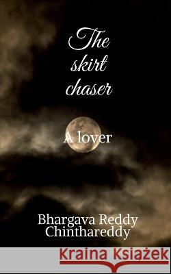 The skirt chaser Bhargava Reddy 9798887040806