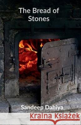 The Bread of Stones Sandeep Dahiya 9798887040998