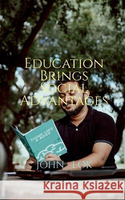 Education Brings Social Advantages John Lok 9798887041001 Notion Press, Inc.