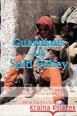 Guardians of Spiti Valley Arshaq Habib 9798887045610