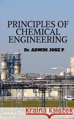 Principles of Chemical Engineering Dr Adwin 9798887046037 Notion Press, Inc.