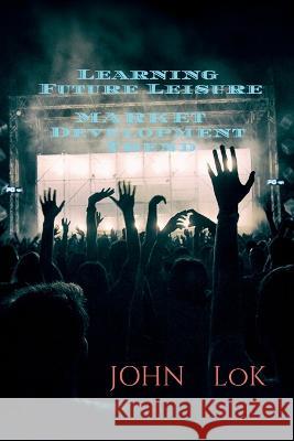 Learning Future Leisure Market Development Trend John Lok 9798887047508 Notion Press, Inc.