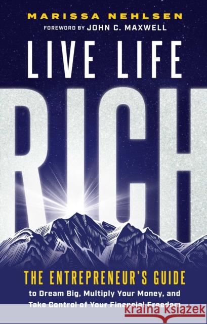 Live Life Rich Marissa Nehlsen 9798887100418 Maxwell Leadership
