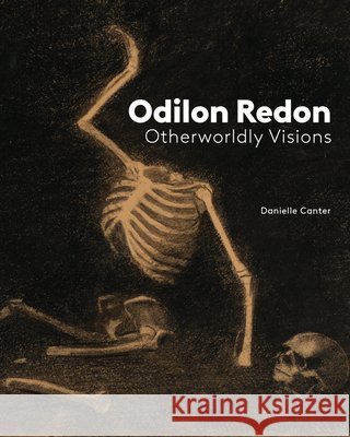 Odilon Redon: Otherworldly Visions Danielle Canter 9798887120188