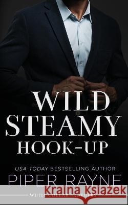 Wild Steamy Hook-Up Piper Rayne   9798887140643 Piper Rayne, Inc.