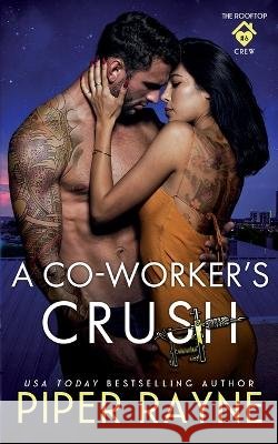 A Co-Worker's Crush Piper Rayne   9798887142128 Piper Rayne, Inc.