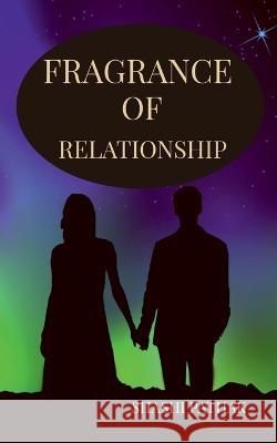 Fragrance of Relationship Shashi Pathak 9798887171616