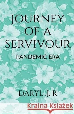 Journey of a survivor Daryl J 9798887172880