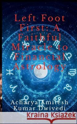 Left Foot First Acharya Amitesh 9798887174556