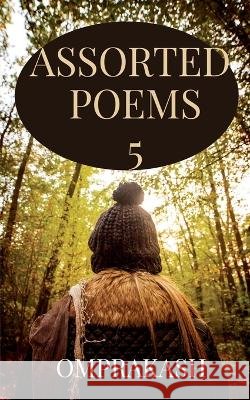 Assorted Poems - 5 Omprakash 9798887174792