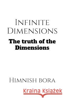 The Infinite Dimensions Himnish Bora   9798887179957 Notion Press