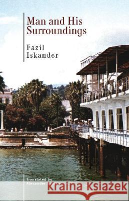 Man and His Surroundings Fazil Iskander Alexander Rojavin  9798887191041