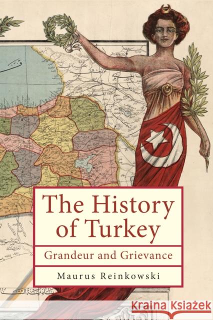 The History of the Republic of Turkey Maurus Reinkowski 9798887192161