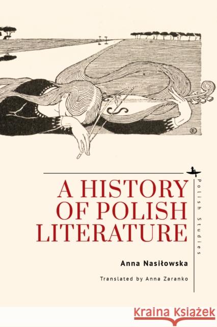 A History of Polish Literature Anna Nasilowska 9798887192772 Academic Studies Press