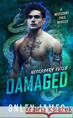Damaged: A Necessary Evils Novella Onley James   9798887224404 Onley James Books