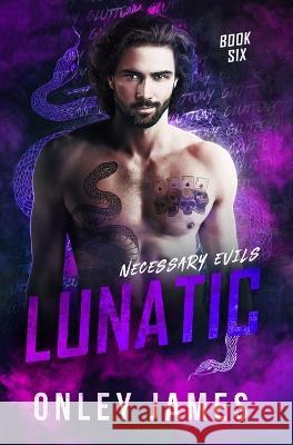 Lunatic Onley James   9798887224435 Onley James Books