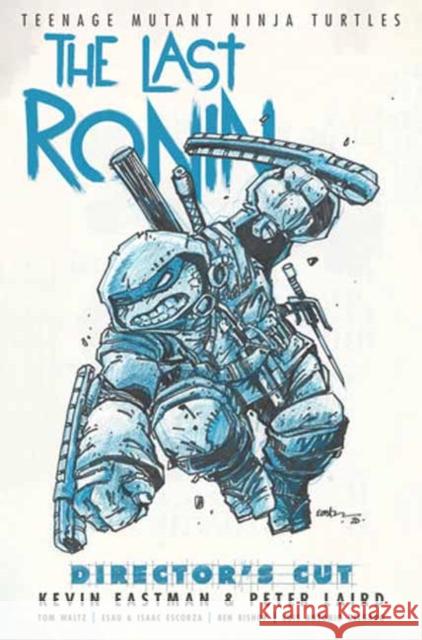 Teenage Mutant Ninja Turtles: The Last Ronin Director's Cut Peter Laird 9798887240541