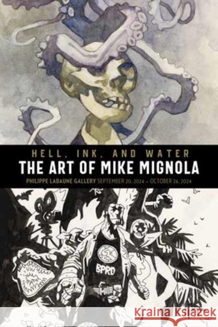 Hell, Ink & Water: The Art of Mike Mignola Mike Mignola 9798887242903