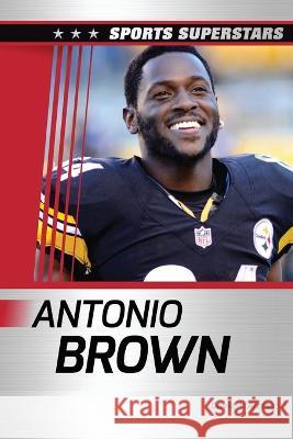 Antonio Brown David Aretha 9798887251615 Chelsea House Publishers