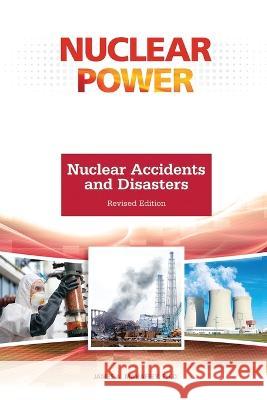 Nuclear Accidents and Disasters James Mahaffey 9798887251684