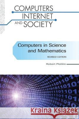 Computers in Science and Mathematics Robert Plotkin 9798887251721