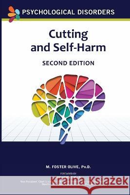 Cutting and Self-Harm, Second Edition Olive, M. Foster 9798887251776