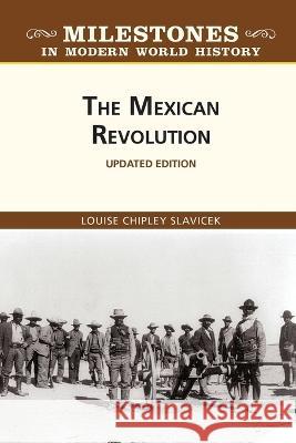 The Mexican Revolution Louise Slavicek 9798887251905 Chelsea House Publishers
