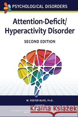 Attention-Deficit/Hyperactivity Disorder M. Foster Olive 9798887253114 Chelsea House Publishers