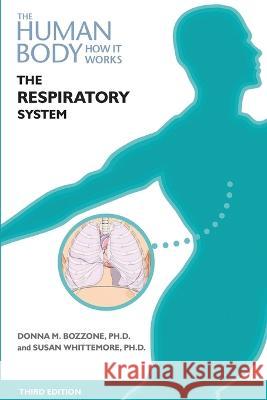 The Respiratory System, Third Edition Bozzone, Donna 9798887253473 Chelsea House Publications