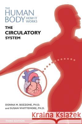 The Circulatory System Donna Bozzone, Susan Whittemore 9798887253503 Chelsea House Publishers
