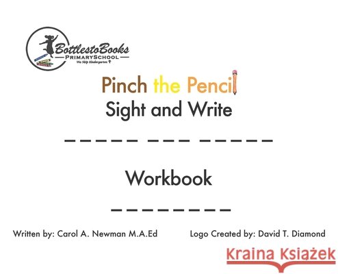 Pinch the Pencil Sight and Write Workbook Newman, Carol A. 9798887291062 Dorrance Publishing Co.