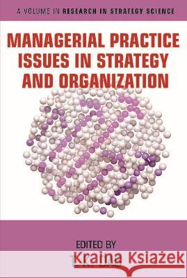 Managerial Practice Issues in Strategy and Organization T. K. Das   9798887300221 Information Age Publishing