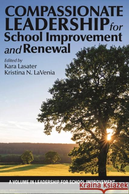 Compassionate Leadership for School Improvement and Renewal  9798887304724 Information Age Publishing