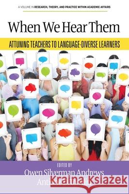 When We Hear Them: Attuning Teachers to Language-Diverse Learners Owen Silverman Andrews, Antione D Tomlin 9798887306797 Emerald Publishing Ltd (Iap)