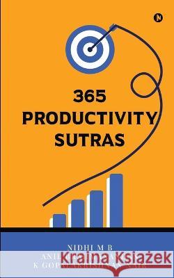 365 Productivity Sutras Anil Brahmanandan, K Gopalakrishnan Nair, Nidhi M B 9798887330273 Notion Press