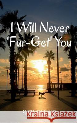 I Will Never 'Fur-get' You Sneha Chaudhary 9798887330938 Notion Press, Inc.