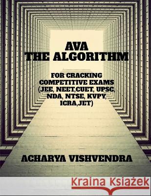 Ava-The Algorithm for Cracking Competitive Exams Acharya Vishvendra 9798887332345 Notion Press, Inc.