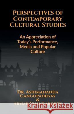 Perspectives of Contemporary Cultural Studies Ashimananda Gangopadhyay 9798887333168 Notion Press, Inc.