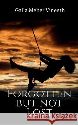 Forgotten but not Lost Meher Vineeth 9798887334264