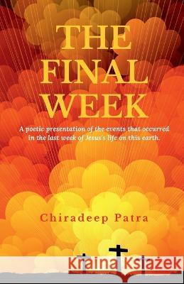The Final Week Patra, Chiradeep 9798887334639