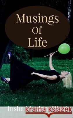 Musings Of Life Insha Mukhtar   9798887334714 Notion Press