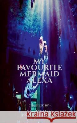 My Favourite Mermaid Alexa Ka Parinasri   9798887334844 Notion Press